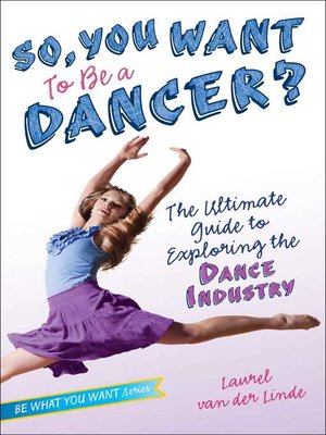 cover image of So, You Want to Be a Dancer?
